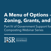 Government Support for Community Composting Part 4: A Menu of Options – Zoning, Grants, and Contracts