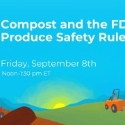 Webinar: Compost and the FDA Produce Safety Rule