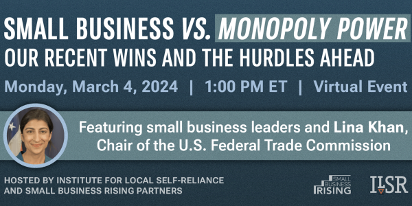 REGISTER NOW: Small Business vs. Monopoly Power—March 4th