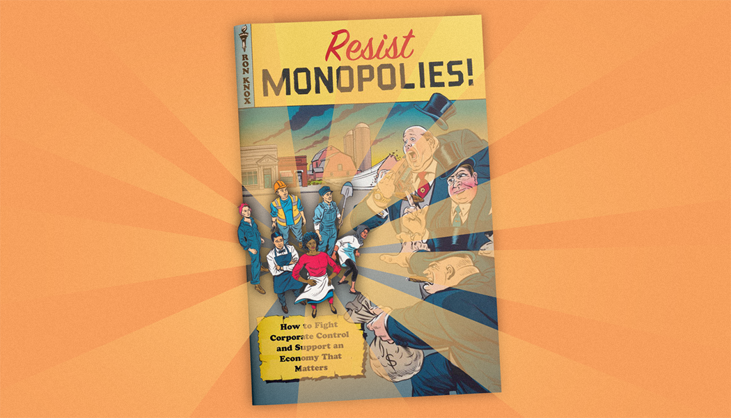 New Zine from ILSR: Ron Knox's Resist Monopolies! | Independent